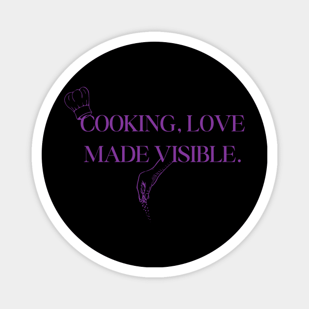 Food and Cooking Cooking love made visible Magnet by David Brown